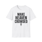 Make heaven crowded T-Shirt