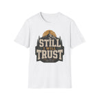 Still I will trust T-Shirt