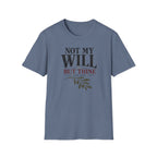 Not my will but Thine T-Shirt