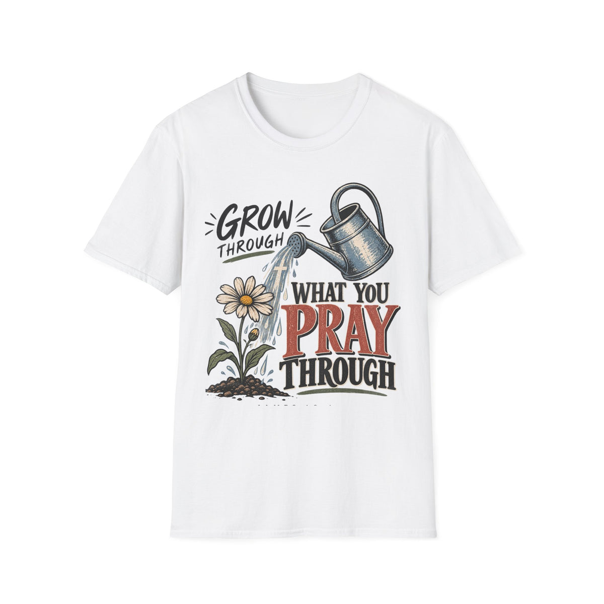 Grow through what you pray through T-Shirt