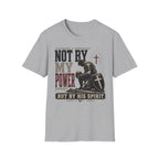 Not by my Power T-Shirt