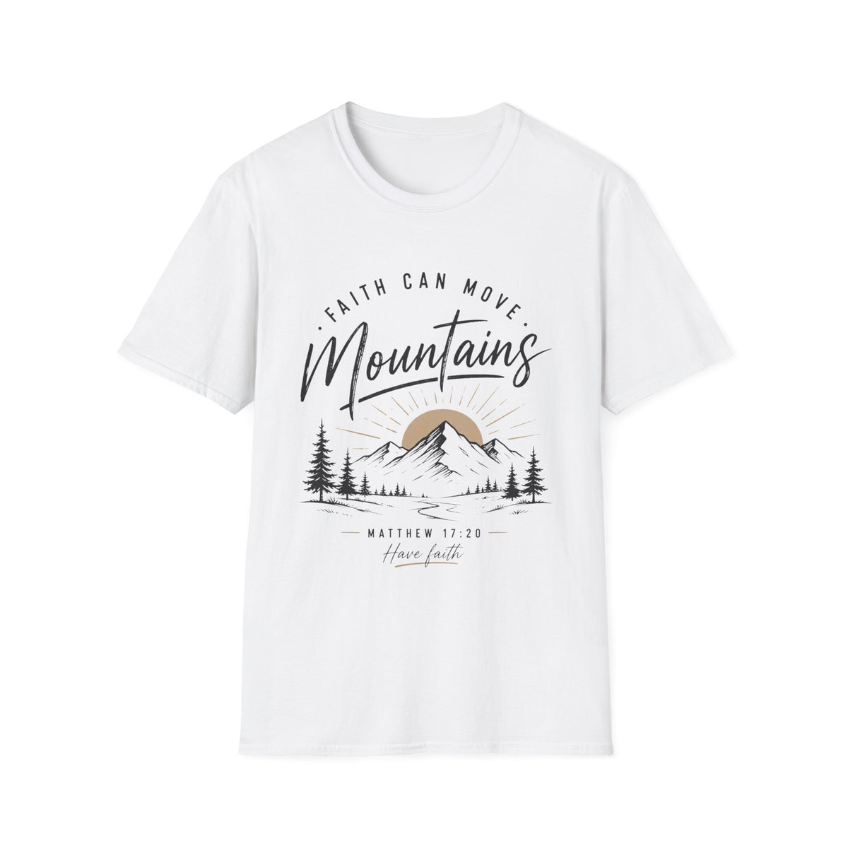 Faith can move mountains T-Shirt