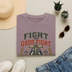 Fight the Good Fight T-Shirt