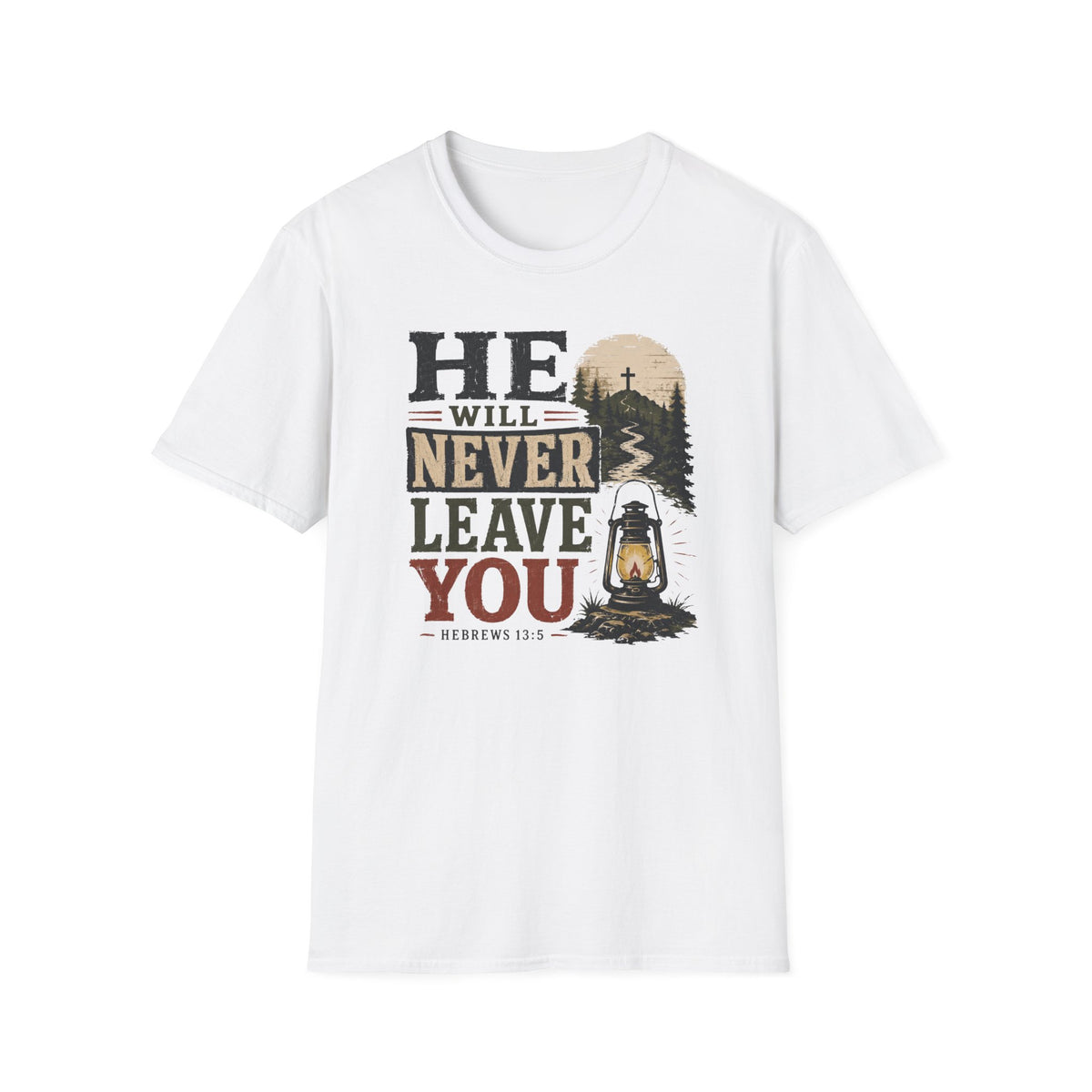 He will never leave you T-Shirt