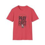 Pray First T-Shirt