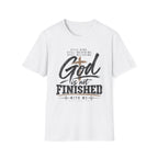 God is not finished T-Shirt
