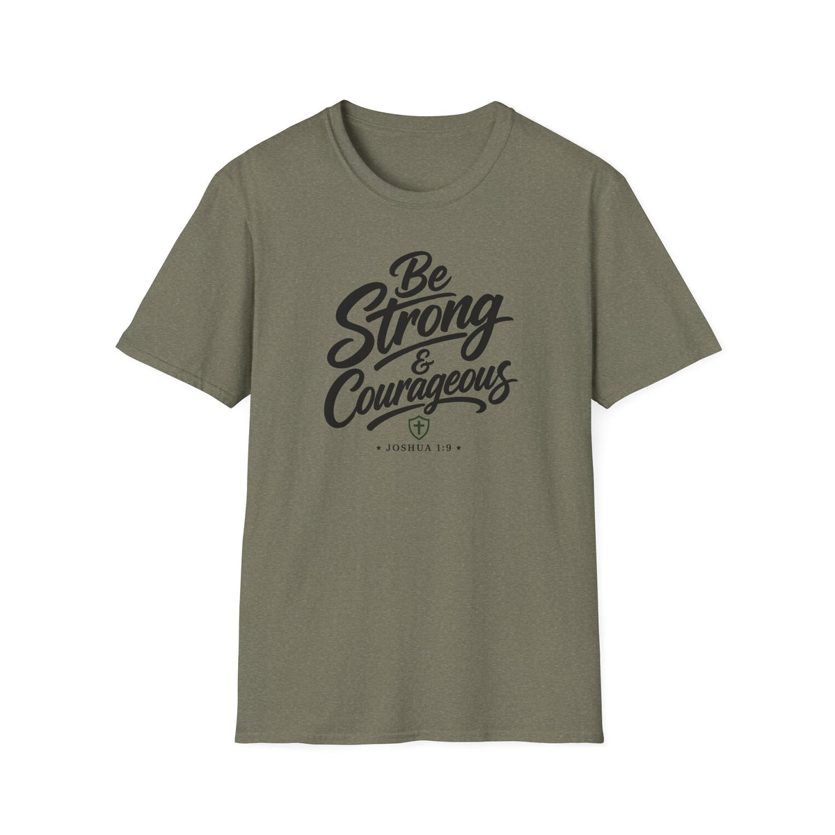 Be strong & courageous T-Shirt