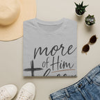 More of him less of me T-Shirt