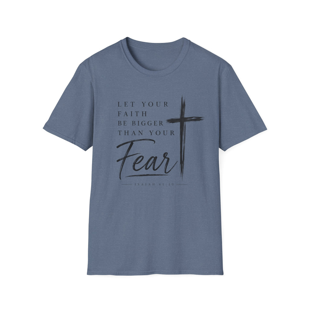 Let your faith be bigger than your fear T-Shirt