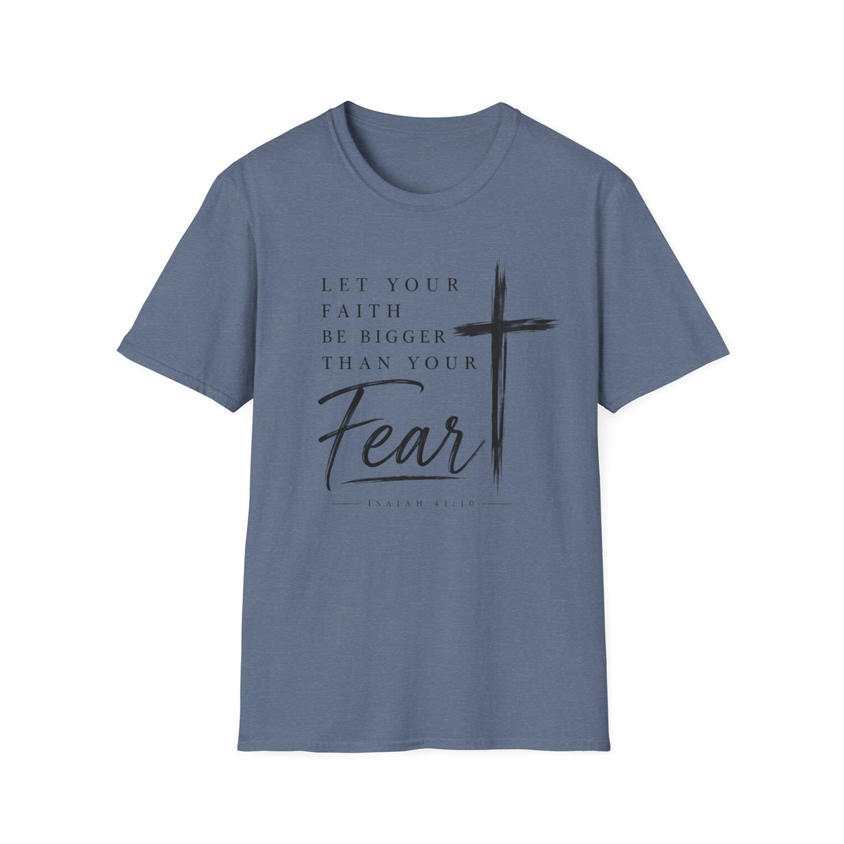 Let your faith be bigger than your fear T-Shirt
