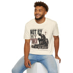 Not by my Power T-Shirt