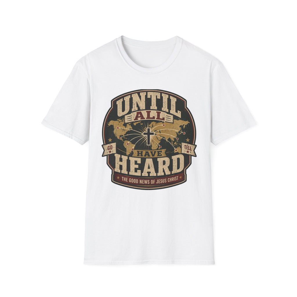 Until All Have Heard T-Shirt