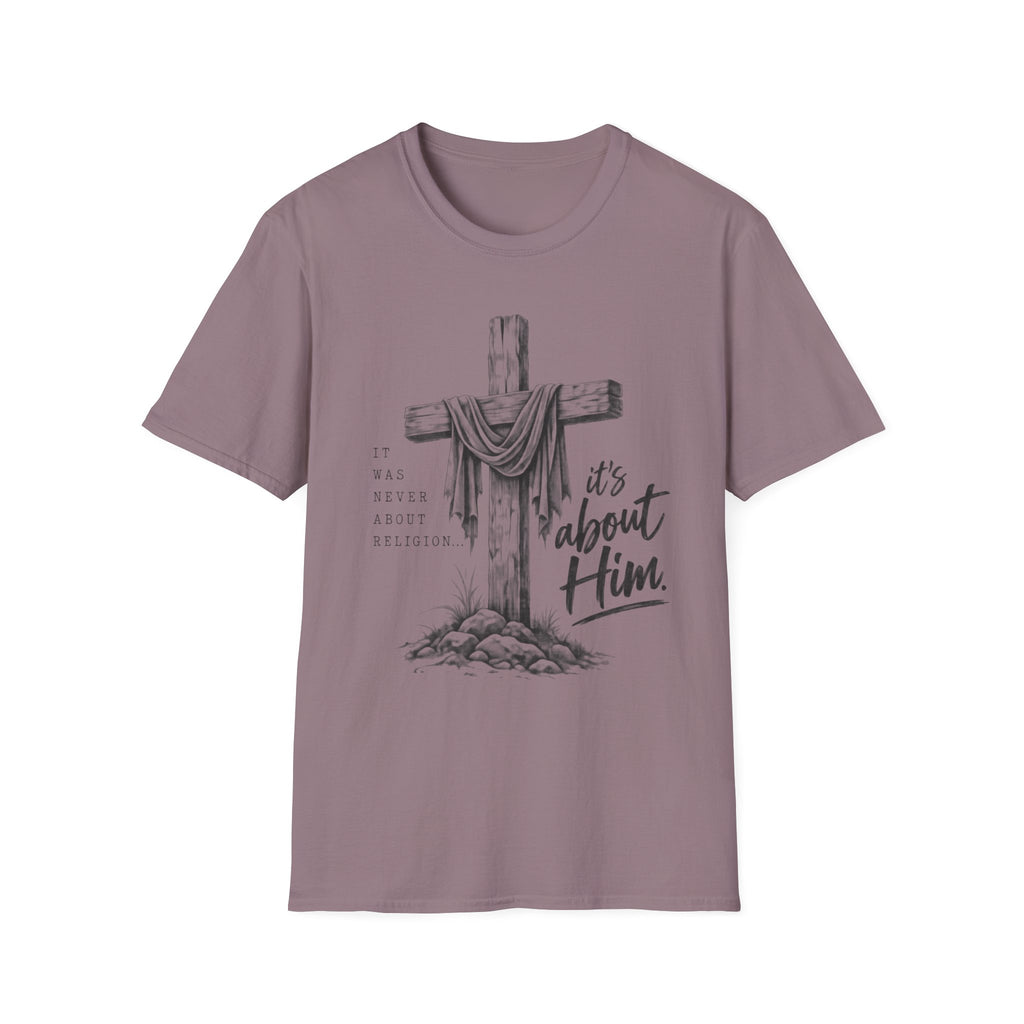 It's about Him T-Shirt