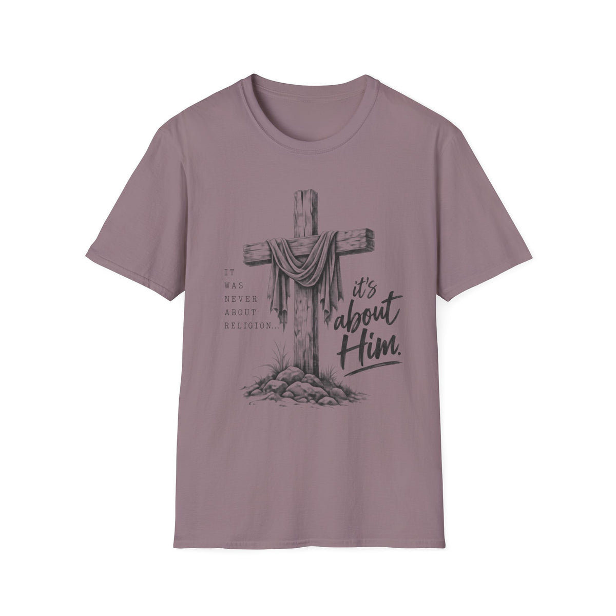 It's about Him T-Shirt
