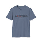 In Him we have redemption T-Shirt