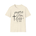 More of him less of me T-Shirt