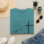 Let your faith be bigger than your fear T-Shirt