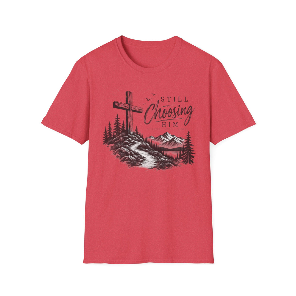 Still Choosing Him T-Shirt