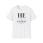 He is with you T-Shirt