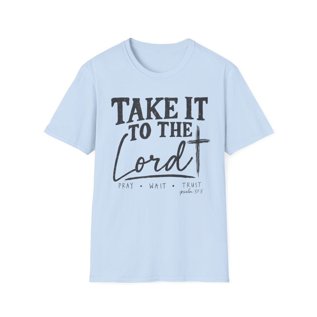Take it to the Lord T-Shirt