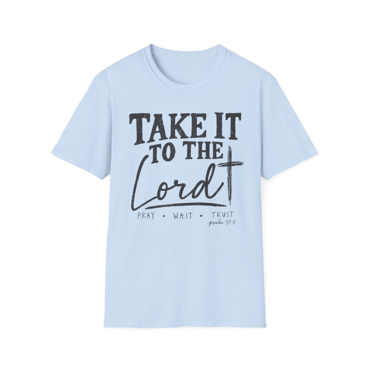 Take it to the Lord T-Shirt