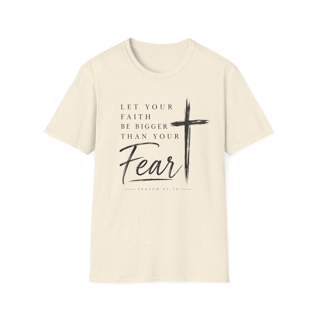Let your faith be bigger than your fear T-Shirt