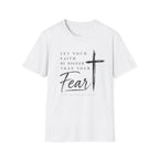 Let your faith be bigger than your fear T-Shirt