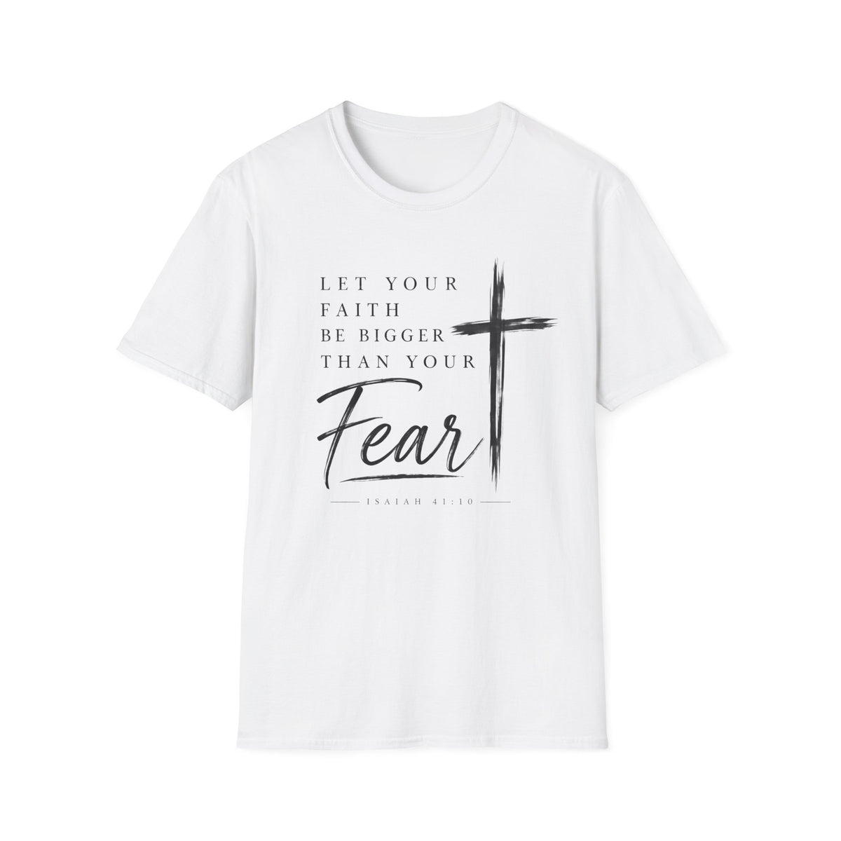 Let your faith be bigger than your fear T-Shirt