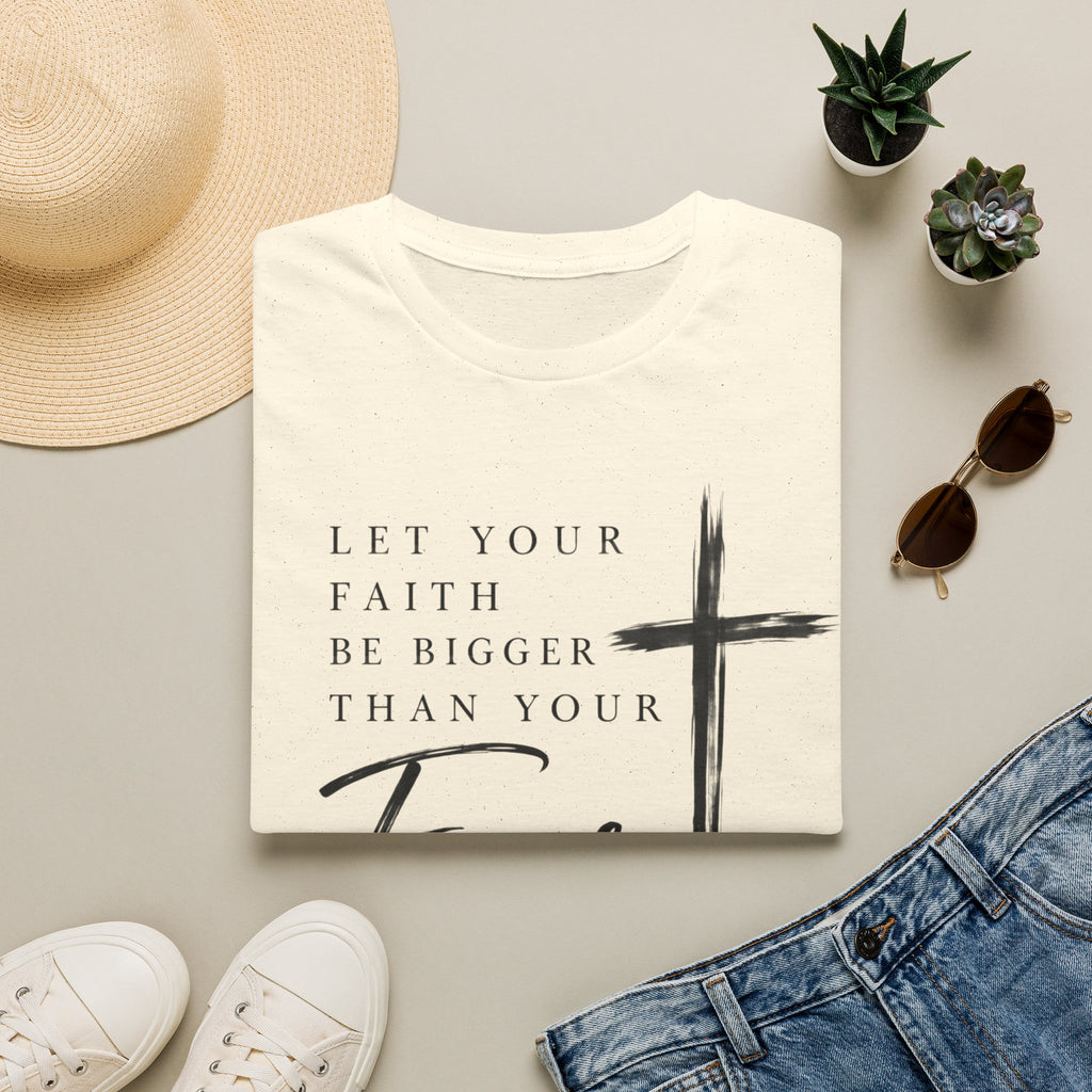 Let your faith be bigger than your fear T-Shirt