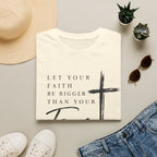 Let your faith be bigger than your fear T-Shirt