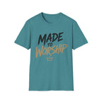 Made to Worship T-Shirt