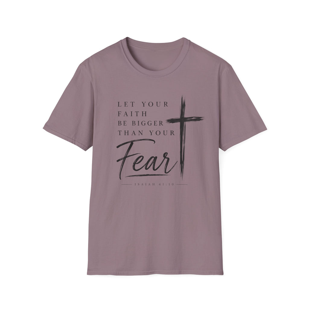 Let your faith be bigger than your fear T-Shirt
