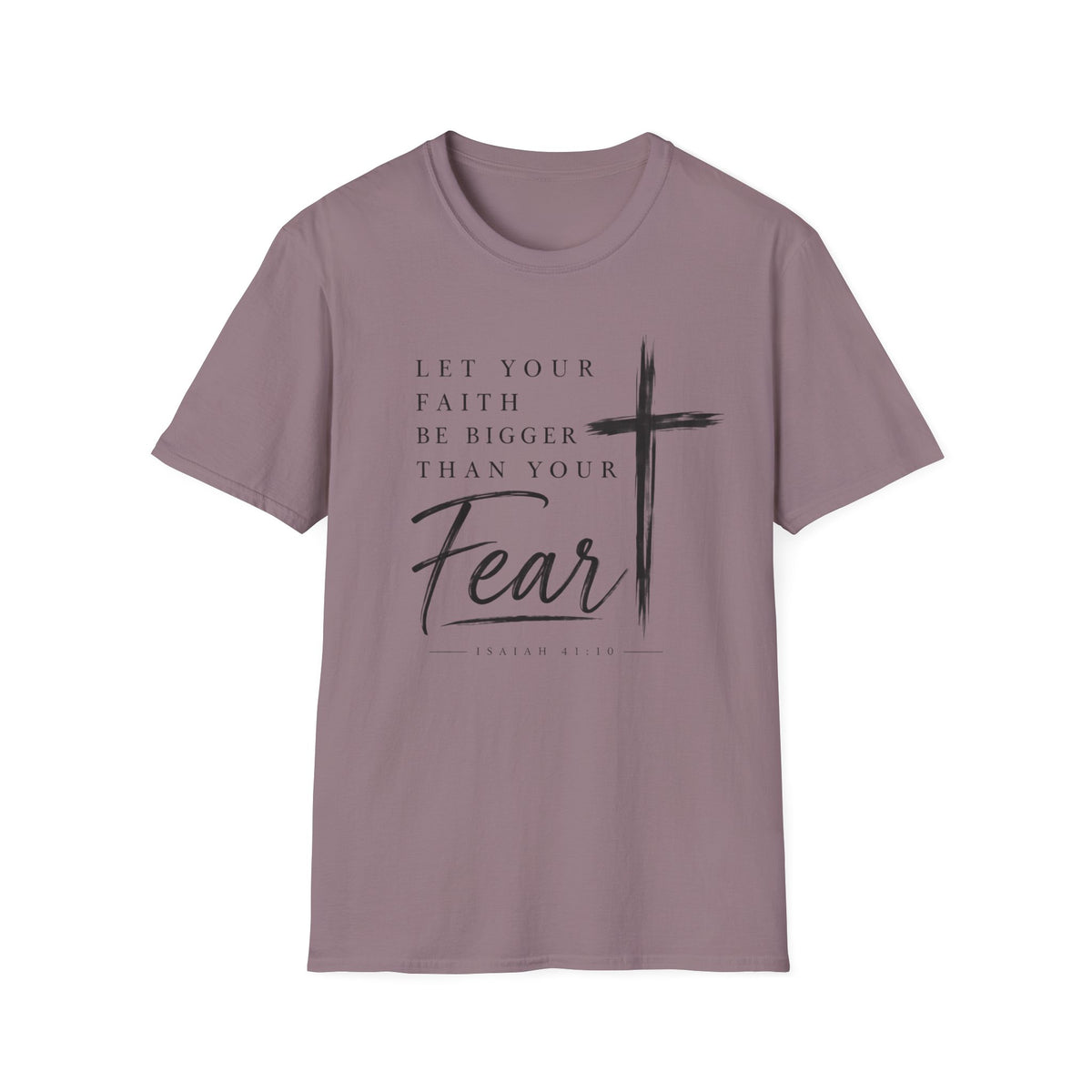 Let your faith be bigger than your fear T-Shirt