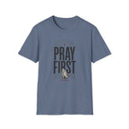 Pray First T-Shirt