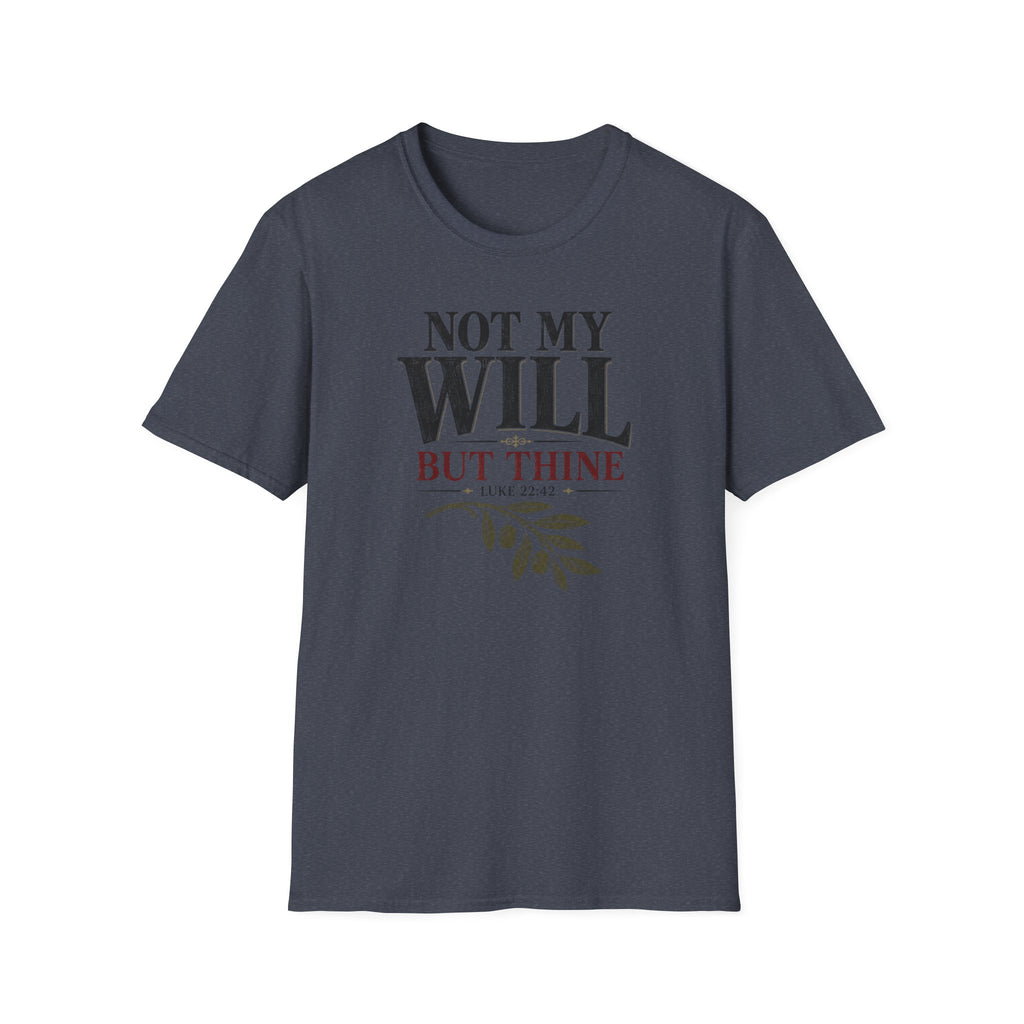 Not my will but Thine T-Shirt