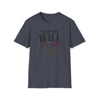 Not my will but Thine T-Shirt