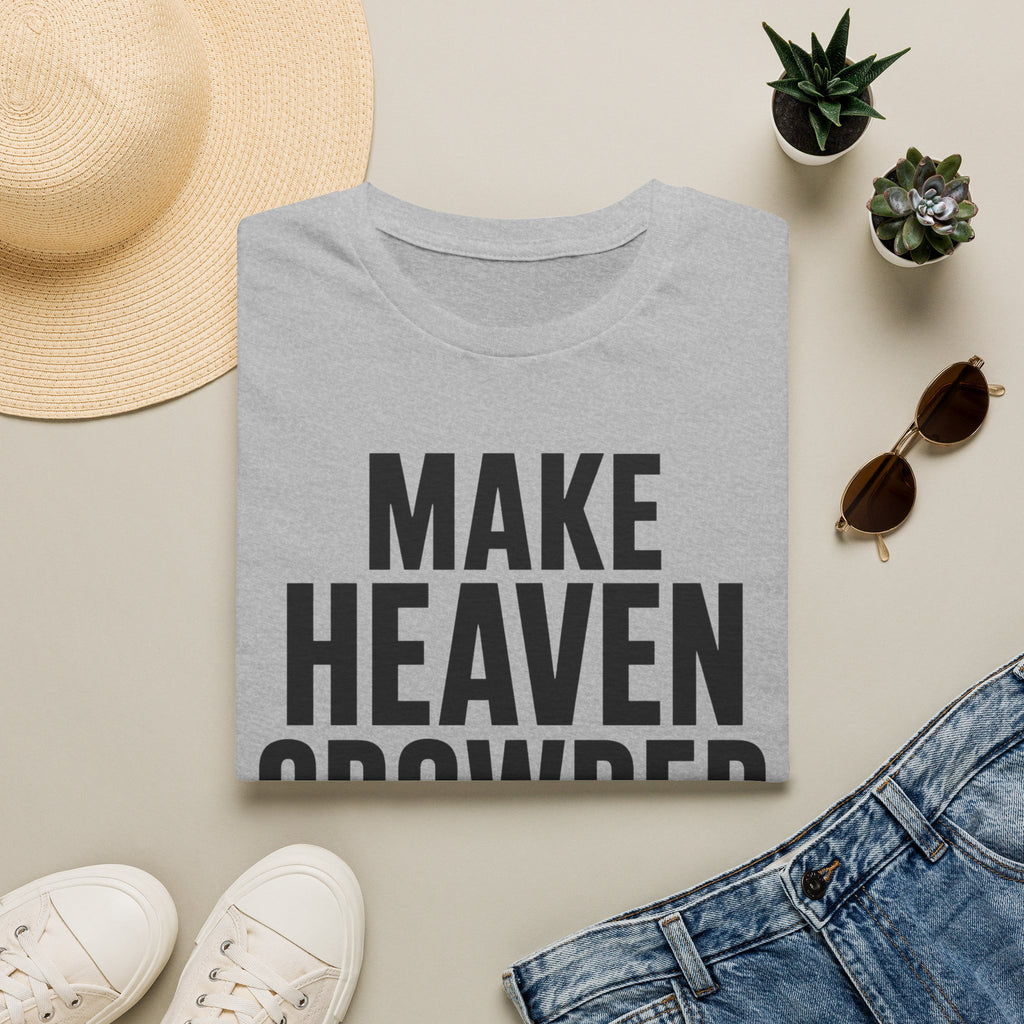 Make heaven crowded T-Shirt