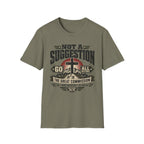 Not a Suggestion T-Shirt