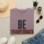 Be Transformed T-Shirt