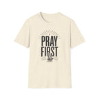 Pray First T-Shirt