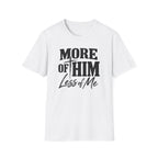 More of him T-Shirt