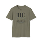He is with you T-Shirt