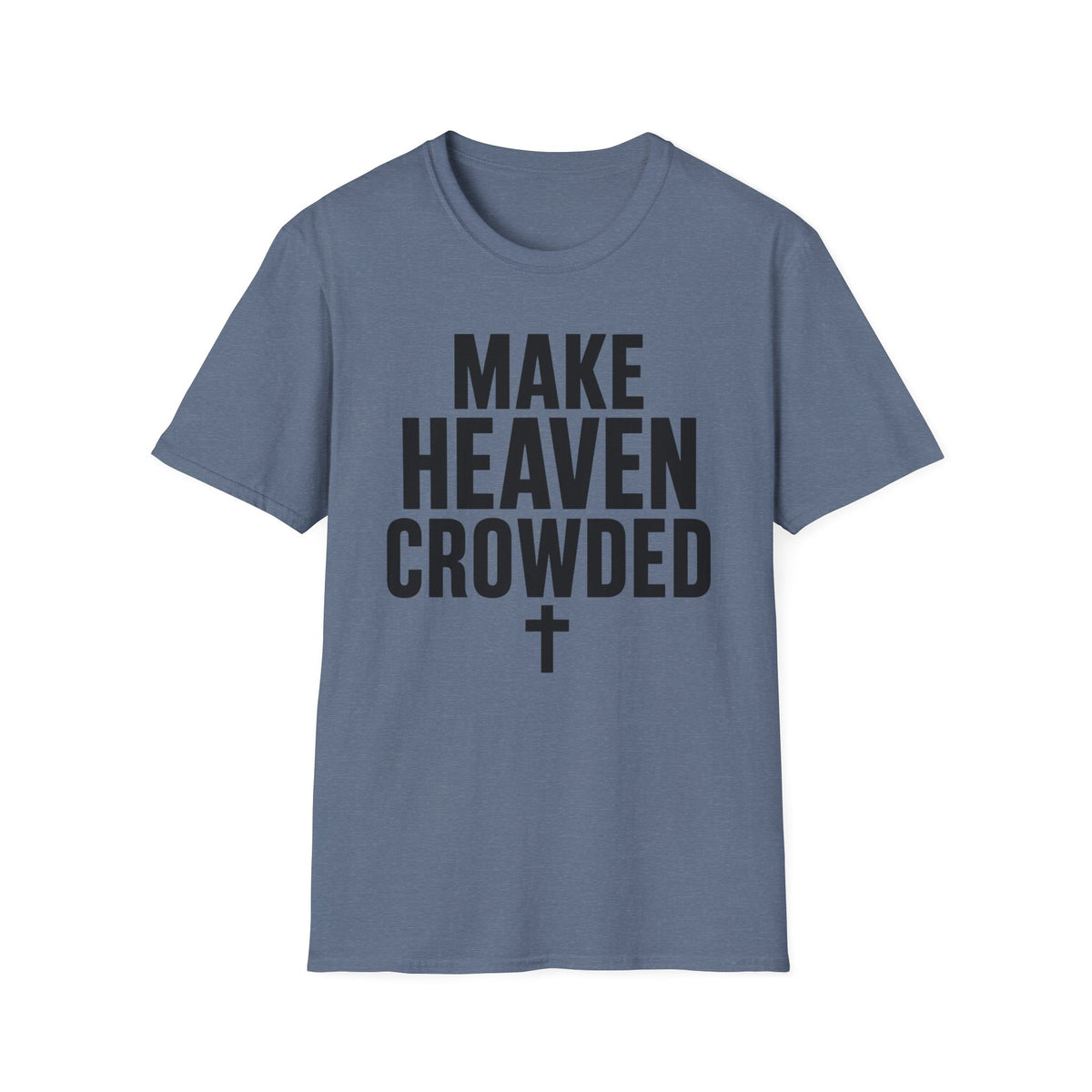 Make heaven crowded T-Shirt