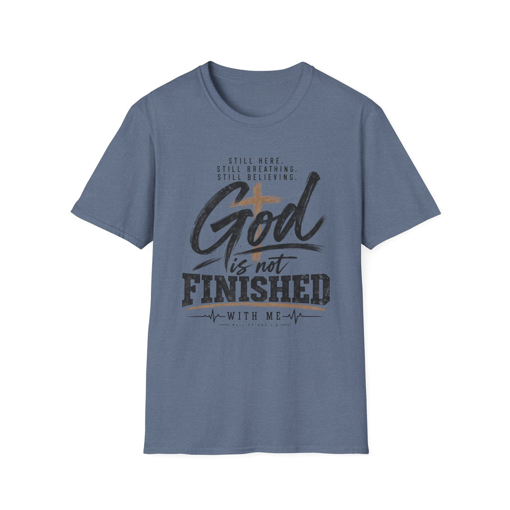 God is not finished T-Shirt