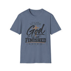 God is not finished T-Shirt