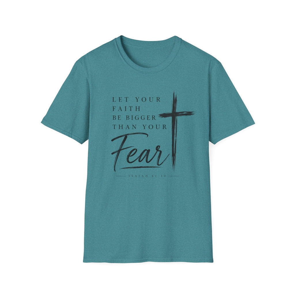 Let your faith be bigger than your fear T-Shirt