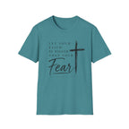 Let your faith be bigger than your fear T-Shirt