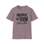 More of him T-Shirt
