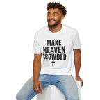 Make heaven crowded T-Shirt