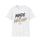 Made to Worship T-Shirt